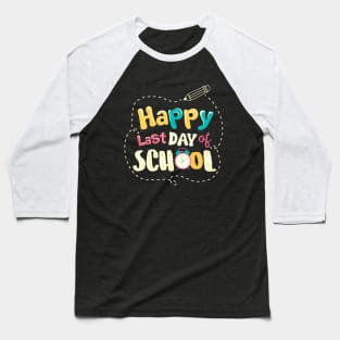 Happy Last Day Of School Teacher Retirement Gift Baseball T-Shirt